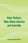 Peter Parley's Tales About America and Australia by Samuel Griswold Goodrich - Paperback