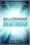Relationship Skills Workbook : Breakthrough - Achieve Massive Success In Your Relationships That Others Would Kill For by J S Parker - Paperback