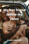 My hot friend follow my rules by Kayden Reynolds - Paperback