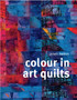 Colour in Art Quilts by Janet Twinn - Hardback