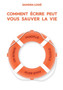 Comment ecrire peut vous sauver la vie : Panoplie d'outils pour batir votre roman by Sandra Loge - Paperback
