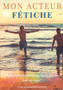 Mon acteur fetiche : Une histoire erotique gay ecrite par un homme by Alexandre Fostier - Paperback