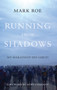 Running from Shadows : ...my Marathon des Sables by Mark Roe - Paperback