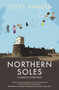 Northern Soles : A Coast to Coast Walk by Steve Ankers - Paperback