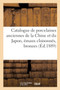 Catalogue de Porcelaines Anciennes de la Chine Et Du Japon, Emaux Cloisonnes, Bronzes : Bois Sculptes, Laques, Tapis d'Orient by Arthur Bloche - Paperback