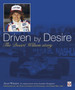 Driven by Desire : The Desire Wilson Story by Alan Wilson - Hardback