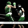 Legends of Irish Boxing : Stories Seldom Told by Barry Flynn - Hardback