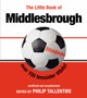 The Little Book of Middlesbrough by Philip Tallentire - Paperback