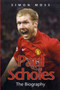 Paul Scholes : The Biography by Simon Moss - Paperback
