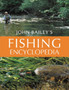 John Bailey's Fishing Encyclopedia by John Bailey - Hardback