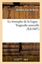 Le Triomphe de la Ligue . Tragoedie Nouvelle by Neree - Paperback