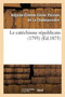 Le Catechisme Republicain 1793 by Auguste-Etienne-Xavier Poisson de la Chabeaussiere - Paperback
