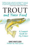 Trout and Their Food : A Compact Guide for Fly Fishers by Dave Whitlock - Paperback