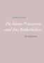 Die kleine Prinzessin und das Rotkehlchen : Ein Marchen by Christina De Groot - Paperback