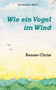 Wie ein Vogel im Wind by Renate Christ - Paperback