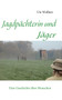 Jagdpachterin und Jager : Eine Geschichte uber Menschen by Ute Wollner - Paperback Jagdpachterin und Jager : Eine Geschichte uber Menschen by Ute Wollner - Paperback