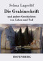 Die Grabinschrift : und andere Geschichten von Leben und Tod by Selma Lagerloef - Paperback