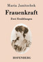 Frauenkraft : Zwei Novellen by Maria Janitschek - Paperback