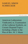 American Lutheranism Vindicated, Or, Examination of the Lutheran Symbols, on Certain Disputed Topics Including a Reply to the Plea of Rev. W. J. Mann by S S Schmucker - Paperback