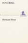 Hermann Hesse by Hugo Ball - Paperback