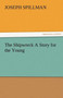 The Shipwreck a Story for the Young by Joseph Spillman - Paperback
