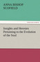 Insights and Heresies Pertaining to the Evolution of the Soul by Anna Bishop Scofield - Paperback