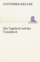 Das Tagebuch Und Das Traumbuch by Gottfried Keller - Paperback