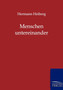 Menschen Untereinander by Hermann Heiberg - Paperback