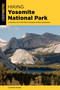 Hiking Yosemite National Park : A Guide to 62 of the Park's Greatest Hiking Adventures by Suzanne Swedo - Paperback