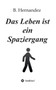 Das Leben Ist Ein Spaziergang by B Hernandez - Paperback