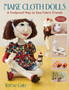Make Cloth Dolls : A Foolproof Way to Sew Fabric Friends by Terese Cato - Paperback