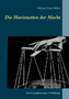 Die Marionetten der Macht : Der Countdown zum 3. Weltkrieg by Helmut Franz Weber - Paperback