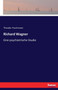Richard Wagner : Eine psychiatrische Studie by Theodor Puschmann - Paperback