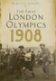 The First London Olympics: 1908 by Rebecca Jenkins - Hardback