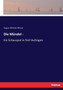 Die Mundel - : Ein Schauspiel in funf Aufzugen by August Wilhelm Iffland - Paperback
