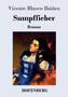 Sumpffieber by Vicente Blasco Ibanez - Paperback