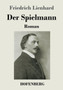 Der Spielmann : Roman by Friedrich Lienhard - Paperback