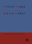 Maria Tudor by Victor Hugo - Hardback