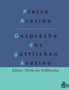 Gesprache des goettlichen Aretino by Pietro Aretino - Paperback