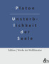 Die Unsterblichkeit der Seele : Platons Dialog mit Phaidon by Platon - Paperback Die Unsterblichkeit der Seele : Platons Dialog mit Phaidon by Platon - Paperback