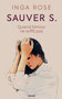 Sauver S. : Quand l'amour ne suffit pas by Inga Rose - Paperback