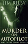 Murder on Autopilot : 3 by Jim Riley - Hardback