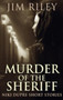 Murder of the Sheriff : 2 by Jim Riley - Hardback