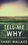 Tell Me Why : 1 by Sandi Wallace - Hardback