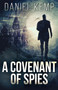 A Covenant Of Spies : 4 by Daniel Kemp - Paperback