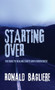 Starting Over by Ronald Bagliere - Hardback