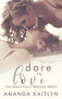 Dare to Love : 4 by Amanda Kaitlyn - Hardback