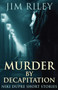 Murder By Decapitation : 11 by Jim Riley - Paperback