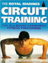 The Royal Marines Circuit Training : The All-Round Commando Fitness Programme by Loraine Dieter - Paperback