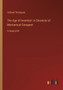 The Age of Invention : A Chronicle of Mechanical Conquest: in large print by Holland Thompson - Paperback